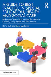 A Guide to Best Practice in Special Education, Health and Social Care: Making the System Work to Meet the Needs of Children, Young People and Their Families book cover