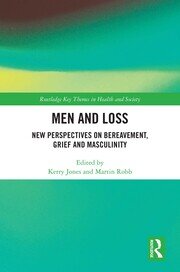 Men and Loss: New Perspectives on Bereavement, Grief and Masculinity book cover
