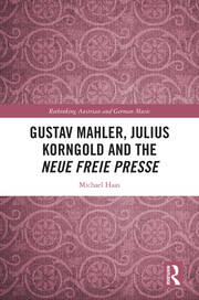 Gustav Mahler, Julius Korngold and the Neue Freie Presse book cover