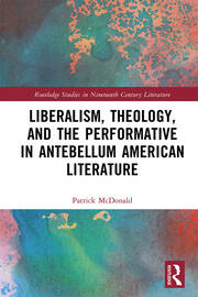 Liberalism, Theology, and the Performative in Antebellum American Literature book cover