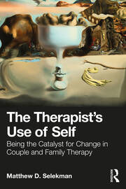 The Therapist’s Use of Self: Being the Catalyst for Change in Couple and Family Therapy book cover