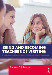 Being and Becoming Teachers of Writing: A Meaning-Based Approach to Authentic Writing Instruction book cover