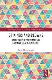 Of Kings and Clowns: Leadership in Contemporary Egyptian Theatre Since 1967 book cover