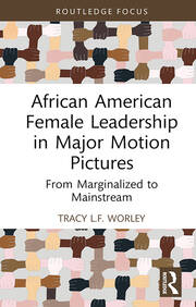 African American Female Leadership in Major Motion Pictures: From Marginalized to Mainstream book cover