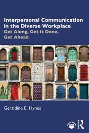 Interpersonal Communication in the Diverse Workplace: Get Along, Get It Done, Get Ahead book cover
