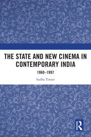 The State and New Cinema in Contemporary India: 1960–1997 book cover