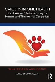 Careers in One Health: Social Workers’ Roles in Caring for Humans and Their Animal Companions book cover