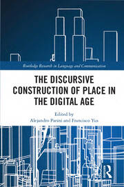 The Discursive Construction of Place in the Digital Age book cover
