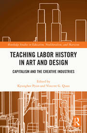 Teaching Labor History in Art and Design: Capitalism and the Creative Industries book cover