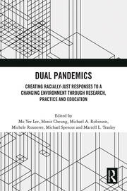 Dual Pandemics: Creating Racially-Just Responses to a Changing Environment through Research, Practice and Education book cover