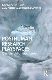 Posthuman research playspaces: Climate child imaginaries book cover