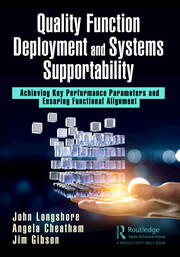 Quality Function Deployment and Systems Supportability: Achieving Key Performance Parameters and Ensuring Functional Alignment book cover