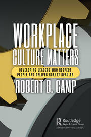 Workplace Culture Matters: Developing Leaders Who Respect People and Deliver Robust Results book cover