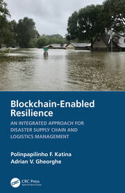 Blockchain-Enabled Resilience: An Integrated Approach for Disaster Supply Chain and Logistics Management book cover