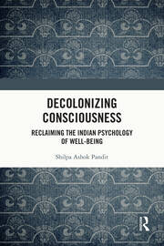 Decolonizing Consciousness: Reclaiming the Indian Psychology of Well-being book cover