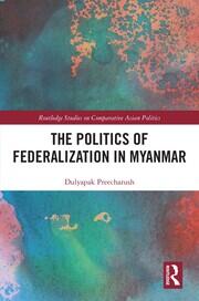 The Politics of Federalization in Myanmar book cover