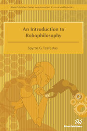 An Introduction to Robophilosophy Cognition, Intelligence, Autonomy, Consciousness, Conscience, and Ethics book cover
