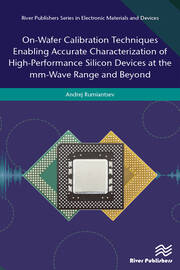On-Wafer Calibration Techniques Enabling Accurate Characterization of High-Performance Silicon Devices at the mm-Wave Range and Beyond book cover