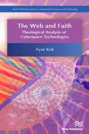 The Web and Faith: Theological Analysis of Cyberspace Technologies book cover