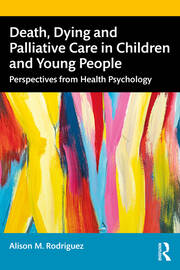 Death, Dying and Palliative Care in Children and Young People: Perspectives from Health Psychology book cover