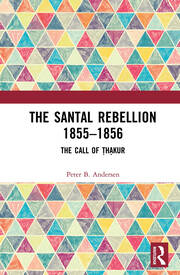 The Santal Rebellion 1855–1856: The Call of Thakur book cover