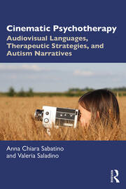 Cinematic Psychotherapy: Audiovisual Languages, Therapeutic Strategies, and Autism Narratives book cover