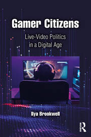 Gamer Citizens: Live-Video Politics in a Digital Age book cover