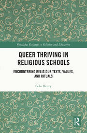 Queer Thriving in Religious Schools: Encountering Religious Texts, Values, and Rituals book cover