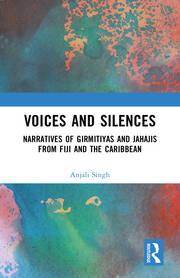 Voices and Silences: Narratives of Girmitiyas and Jahajis from Fiji and the Caribbean book cover