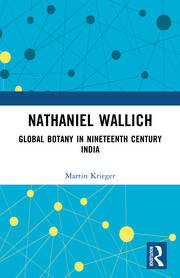 Nathaniel Wallich: Global Botany in Nineteenth Century India book cover