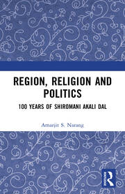 Region, Religion and Politics: 100 Years of Shiromani Akali Dal book cover
