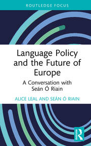 Language Policy and the Future of Europe: A Conversation with Seán Ó Riain book cover