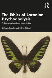 The Ethics of Lacanian Psychoanalysis: A Conversation about Living in Joy book cover