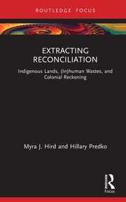 Extracting Reconciliation: Indigenous Lands, (In)human Wastes, and Colonial Reckoning book cover