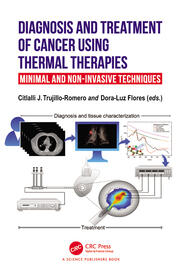 Diagnosis and Treatment of Cancer using Thermal Therapies: Minimal and Non-invasive Techniques book cover