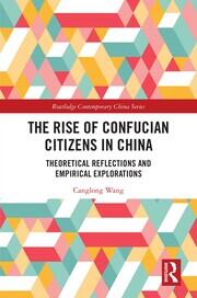 The Rise of Confucian Citizens in China: Theoretical Reflections and Empirical Explorations book cover