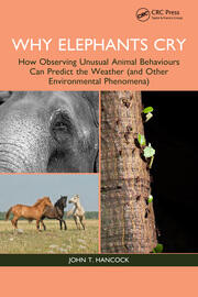 Why Elephants Cry: How Observing Unusual Animal Behaviours Can Predict the Weather (and Other Environmental Phenomena) book cover