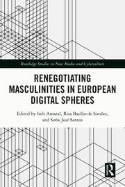 Renegotiating Masculinities in European Digital Spheres book cover