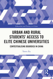 Urban and Rural Students’ Access to Elite Chinese Universities: Contextualising Bourdieu in China book cover