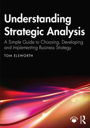 Understanding Strategic Analysis: A Simple Guide to Choosing, Developing and Implementing Business Strategy book cover