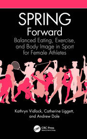SPRING Forward: Balanced Eating, Exercise, and Body Image in Sport for Female Athletes book cover