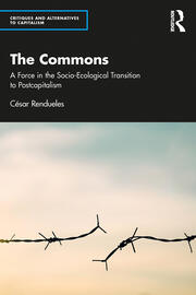 The Commons: A Force in the Socio-Ecological Transition to Postcapitalism book cover
