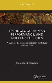 Technology, Human Performance, and Nuclear Facilities: A Systems Engineering Approach to Reduce Human Error book cover