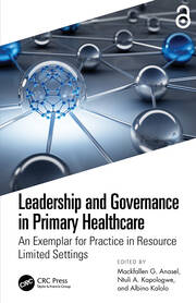 Leadership and Governance in Primary Healthcare: An Exemplar for Practice in Resource Limited Settings book cover