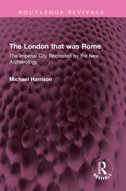 The London that was Rome: The Imperial City Recreated by the New Archaeology book cover