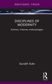 Disciplines of Modernity: Archives, Histories, Anthropologies book cover