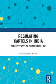 Regulating Cartels in India: Effectiveness of Competition Law book cover