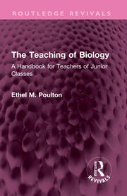 The Teaching of Biology: A Handbook for Teachers of Junior Classes book cover