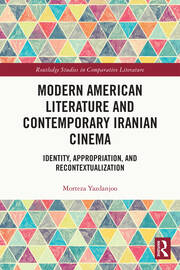 Modern American Literature and Contemporary Iranian Cinema: Identity, Appropriation, and Recontextualization book cover