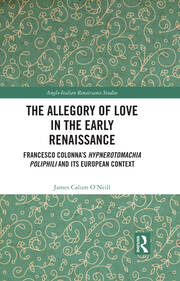 The Allegory of Love in the Early Renaissance: Francesco Colonna’s Hypnerotomachia Poliphili and its European Context book cover